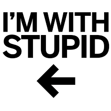 I'm with stupid